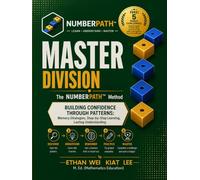 Master Division The NumberPath Method: Building Confidence Through Patterns - Memory Strategies, Step-by-Step Learning, Lasting Understanding