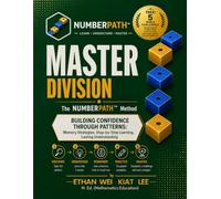 Master Division The NumberPath Method: Building Confidence Through Patterns - Memory Strategies, Step-by-Step Learning, Lasting Understanding