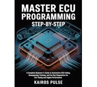 MASTER ECU PROGRAMMING STEP-BY-STEP: A Complete Beginner’s Guide to Automotive ECU Coding, Remapping, Flashing, and CAN Bus Diagnostics for Car Tuning and Engine Performance