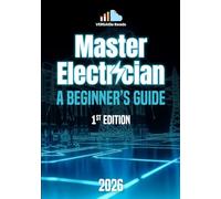 Master Electrician A Beginner’s Guide: 1st Edition - 2026