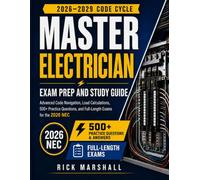 MASTER ELECTRICIAN EXAM PREP AND STUDY GUIDE: Advanced Code Navigation, Load Calculations, 500+ Practice Questions, and Full-Length Exams for the 2026 NEC