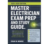 Master Electrician Exam Prep and Study Guide: Your Essential Practice Guide for Certification, Fully Aligned with the Current Edition of the National Electrical Code