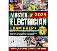 Master Electrician Exam Prep: Master the NEC Codes by Preparing Yourself with the Most Professional, Up-to-Date, and Accurate Quizzes of 2025