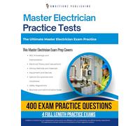 Master Electrician Practice Tests: 4 Full-Length Practice Tests, 400 Exam-Style Questions, Clear Answer Explanations, and Proven Strategies to Pass the Master Electrician Exam on Your First Attempt