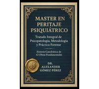 MASTER EN PERITAJE PSIQUIÁTRICO: Tratado Integral de Psicopatología, Metodología y Práctica Forense: 43