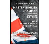 Master English Grammar with Stories. The 24-hour Millionaire. Modal Verbs & Conditionals: Englische Grammatik meistern: Der 24-Stunden-Millionär - Modalverben & Konditionalsätze