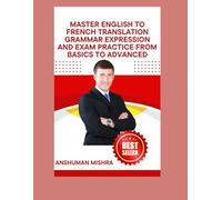 Master English to French Translation Grammar Expression & Exam Practice from Basics to Advanced
