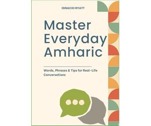 Master Everyday Amharic: Words, Phrases & Tips for Real-Life Conversations