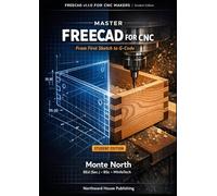 Master FreeCAD v1.1.0 for CNC: From First Sketch to G-Code with a Certification Project