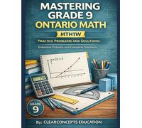 Master Grade 9 Ontario Math Practice Problems and Solutions: MTH1W, Extensive Practice and Complete Solutions