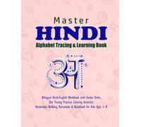 Master Hindi Alphabet Tracing & Learning Book: Bilingual Hindi-English Workbook with Stroke Order, Dot Tracing Practice, Coloring Activities, ... Varnamala & Barakhadi for Kids Ages 3-8