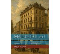 MASTER HOTEL vol.1: REVENUE MANAGEMENT OPERATIONS ARCHITECTURE SYSTEMS & DATA SALES INTELLIGENCE