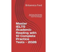 Master IELTS Academic Reading with 10 Complete Practice Tests - 2026: Real Exam-Style Passages with Detailed Answers and Smart Time Strategies