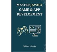 MASTER JAVAFX GAME & APP DEVELOPMENT: A Project-Based Guide to Building Professional Applications and 2D Games Using FXGL 17
