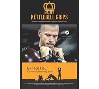 Master Kettlebell Grips: Instantly take your kettlebell training to the next level: 1