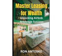 Master Leasing for Wealth: Unlocking Airbnb Arbitrage Success