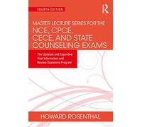 Master Lecture Series for the NCE, CPCE, CECE, and State Counseling Exams: The Updated and Expanded Vital Information and Review Questions Program