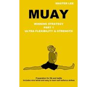 Master Lee Muay: Winning Strategy - Ultra Flexibility & Strength (Tascabile)