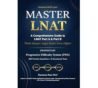 Master LNAT: A Comprehensive Guide to Part A & Part B: 465 Practice Questions, 8 structured tests, Essay Writing Strategies, Critical Thinking, ... Comprehension & Full-Length Practice Tests