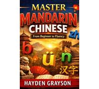 MASTER MANDARIN CHINESE FROM BEGINNER TO FLUENCY