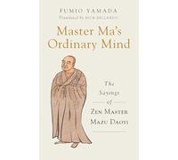 Master Ma's Ordinary Mind: The Sayings of Zen Master Mazu Daoyi