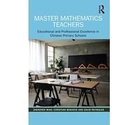 Master Mathematics Teachers: Educational and Professional Excellence in Chinese Primary Schools