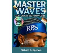Master Men's Waves: 2025's Ultimate 360 Pattern Guide: 2025- 2026 Breakthroughs: Mind-Blowing Durag Techniques, Wolfing Schedules, and Brush Sets for ... Barbers Use to Lock in That Fresh 360 Spin!