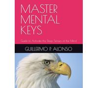 MASTER MENTAL KEYS: Guide to Activate the Deep Senses of the Mind