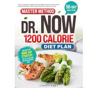 Master Method Dr Now 1200 Calorie Diet Plan: Follow a Practical and Supportive Plan for Effective Fat Loss Using Dr. Now's Nutritional Guidance - With a 56-Day Meal Plan to Keep You on Track