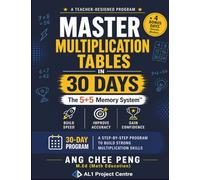 Master Multiplication Tables in 30 Days: The 5+5 Memory System™: A Proven Step-by-Step Program for Speed, Accuracy, and Confidence