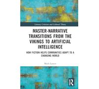 Master-Narrative Transitions from the Vikings to Artificial Intelligence: How Fiction Helps Communities Adapt to a Changing World