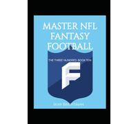 MASTER NFL FANTASY FOOTBALL: THE THREE HUNDRED: BOOK TEN