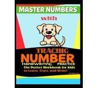 *Master Numbers with Tracing Number Handwriting Practice-The Perfect Workbook for Kids to Learn, Trace, and Write!
