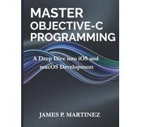 Master Objective-C Programming: A Deep Dive into iOS and macOS Development