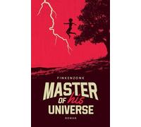 Master of his Universe: Ein 80er-Jahre-Roman über Freundschaft, Liebe und dunkle Familiengeheimnisse