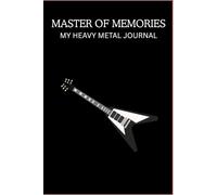 Master Of Memories: My Heavy Metal Journal