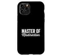 Master Of Misdirection I Didn't Do It Humor Funny Daying Custodia per iPhone 11 Pro