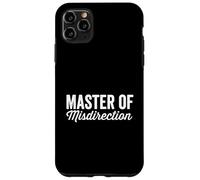 Master Of Misdirection I Didn't Do It Humor Funny Daying Custodia per iPhone 11 Pro Max