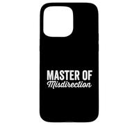 Master Of Misdirection I Didn't Do It Humor Funny Daying Custodia per iPhone 15 Pro Max