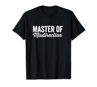 Master of Misdirection I Didn't Do It Humor Funny Daying Maglietta