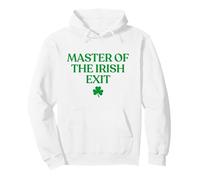 Master of The Irish Exit Irish Goodbye Funny St Patricks Day Felpa con Cappuccio