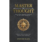 Master of Thought: 100 Guided Prompts Inspired By As A Man Thinketh