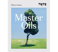 Master Oils: Painting Techniques Inspired by Influential Artists