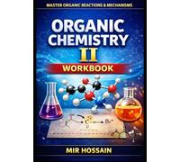 Master Organic Reactions & Mechanisms ORGANIC CHEMISTRY II Workbook