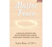 Master Peace: A Healing Journey For Black Women Reclaiming Their Body, Wisdom and Voice