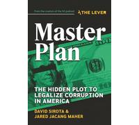 Master Plan: The Hidden Plot To Legalize Corruption In America