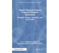 Master Protocol Clinical Trials for Evidence Generation: Strategies, Designs, Operations, and Case Studies