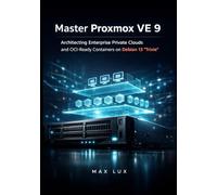 Master Proxmox VE 9: Architecting Enterprise Private Clouds and OCI-Ready Containers on Debian 13 'Trixie'