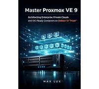 Master Proxmox VE 9: Architecting Enterprise Private Clouds and OCI-Ready Containers on Debian 13 'Trixie'