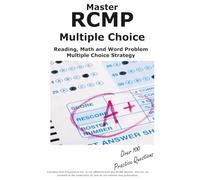 Master RCMP Multiple Choice: Reading, Math and Word Problem Multiple Choice Strategy